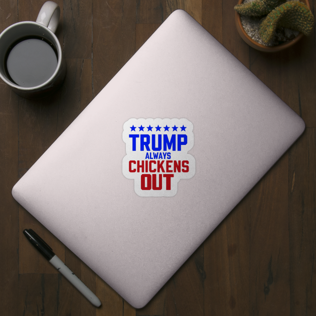 Trump-Always-Chickens-Out by Creatifly Graphic Tees